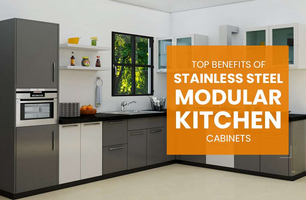 Top Benefits of Stainless Steel Modular Kitchen Cabinets